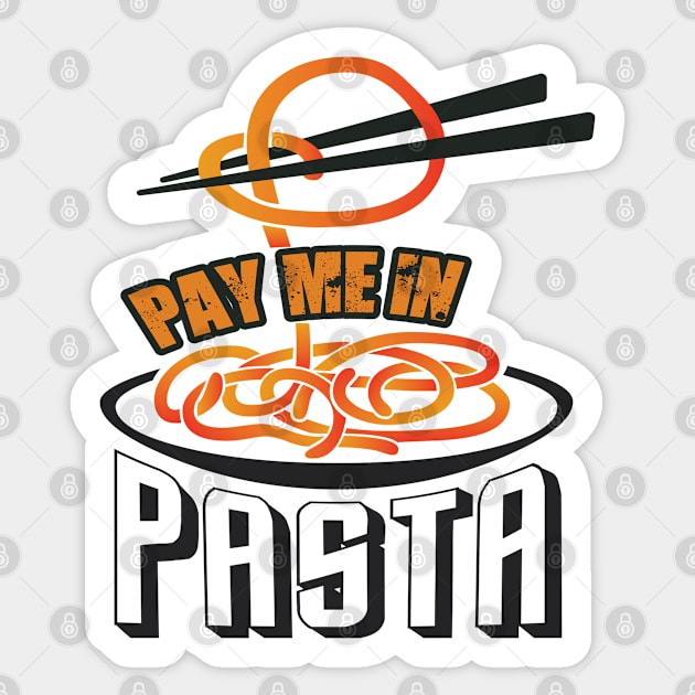 Pay Me in Pasta Sticker by PixelGrafiks